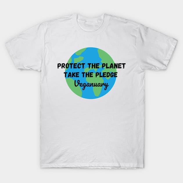 Protect The Planet, Take The Pledge - Veganuary T-Shirt by DesignsBySaxton